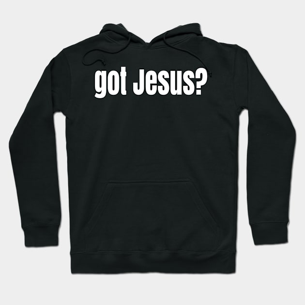 Got Jesus? Christian Shirt and Hoodie Hoodie by ChristianLifeApparel